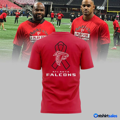 Atlanta Falcons I Play For Cristina Ulbrich Football Fan T-Shirt