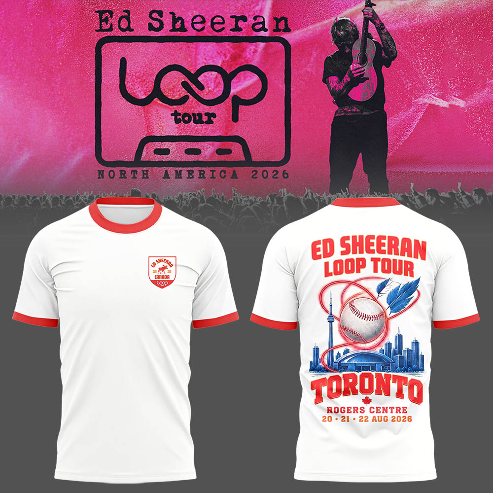 Ed "North American Loop Tour 2026" at Rogers Centre,ON Shirt | KT55