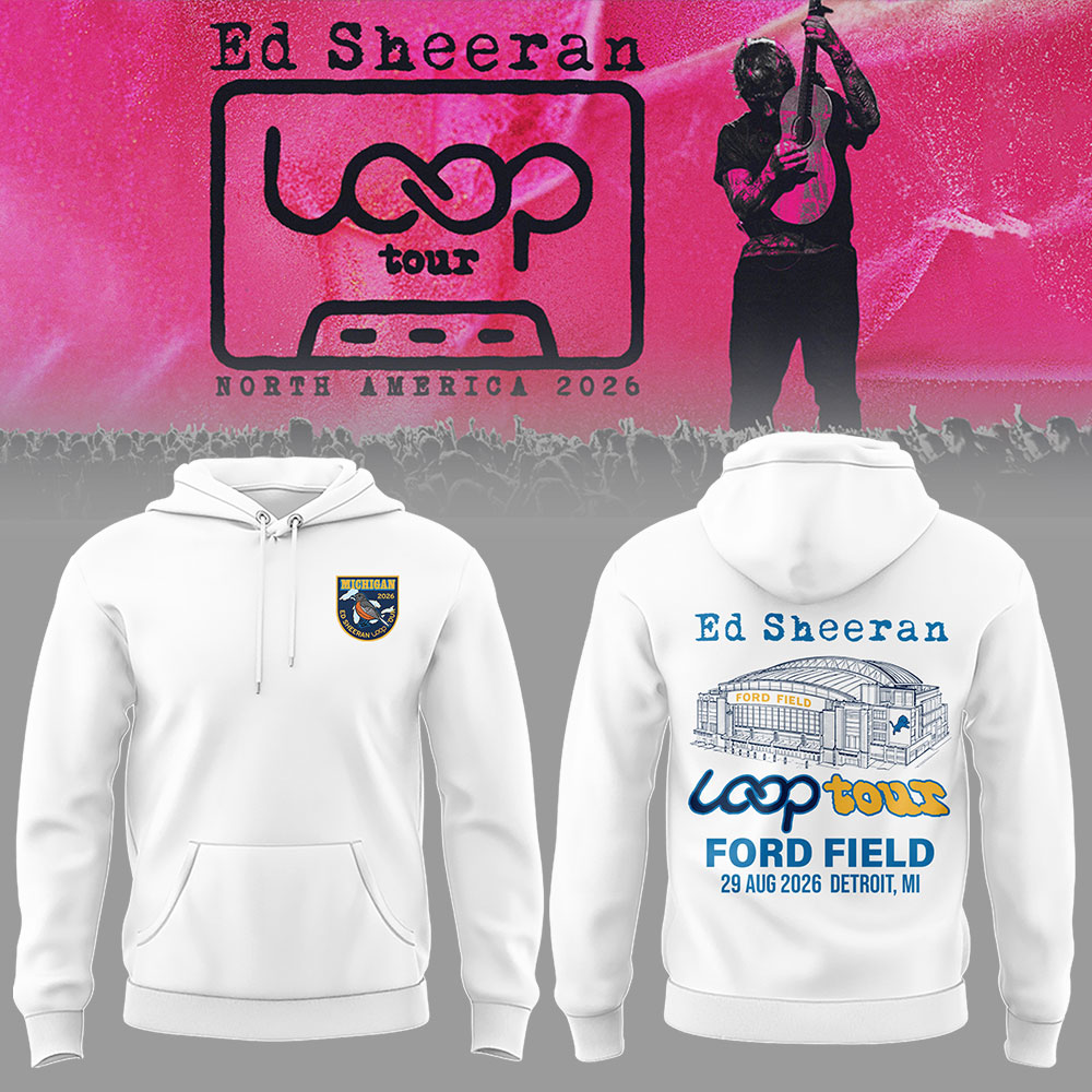 Ed "North American Loop Tour 2026" at The Ford Field,MI Hoodie | LZ90